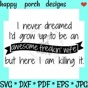 Awesome Wife SVG, Awesome Freaking wife svg, I never dreamed I&#39;d grow up to be, cut file png
