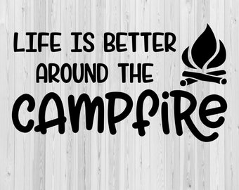 Life Is Better Around The Campfire - svg, dxf, png, jpeg
