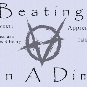 May include: A light purple background with the words "Beatings On A Dime" in a handwritten font. The owner is listed as Shonsu aka James S Henry, and the apprentice is Calla. A gray graphic is in the center.