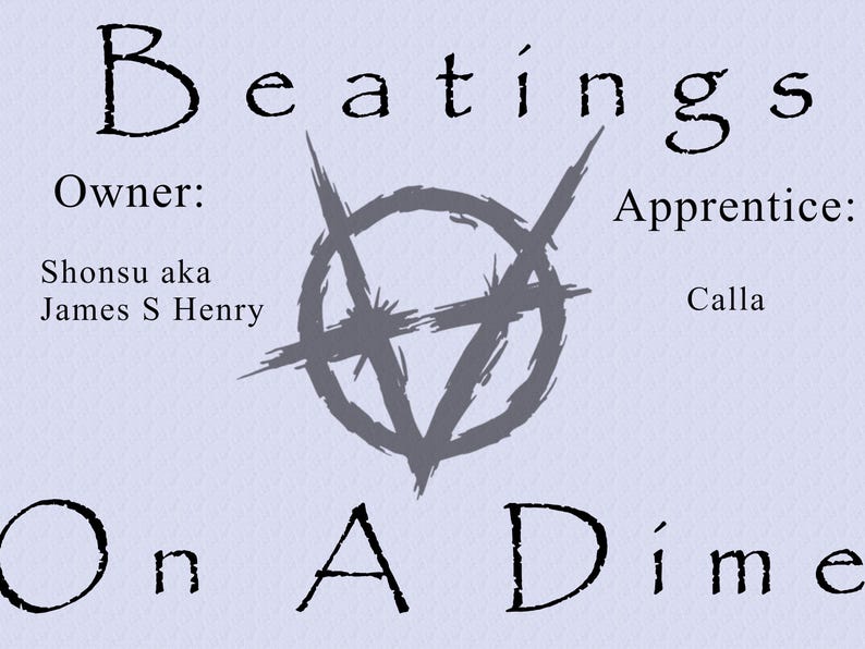 May include: A light purple background with the words "Beatings On A Dime" in a handwritten font. The owner is listed as Shonsu aka James S Henry, and the apprentice is Calla. A gray graphic is in the center.
