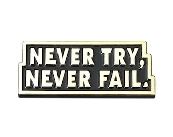 Never Try, Never Fail Enamel Pin