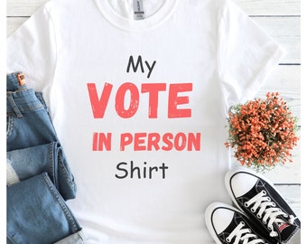 Vote In Person Unisex Cotton Tshirt,  Voting Statement Vote  in Person Casual Tshirt