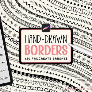 May include: A digital collection of 150 hand-drawn border brushes for Procreate, displayed on a tablet screen and as a background pattern. The central text reads HAND-DRAWN BORDERS 150 PROCREATE BRUSHES, accompanied by a white stylus pen.