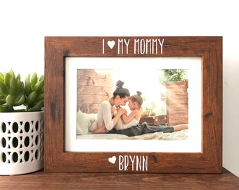 I love my mommy Picture Frame Gift, Personalized from son, from daughter, Picture Frame gift to Mom, Mother's Day Gift, Baby gift to mom