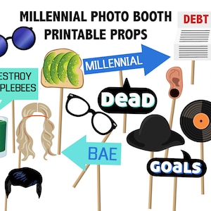 May include: A selection of Millennial Photo Booth Printable Props. Props include sunglasses, avocado toast, speech bubbles with text, a hat, glasses, a vinyl record, and more. Text includes "Destroy Applebees", "Millennial", "Dead", "Bae", "Goals", and "Debt".