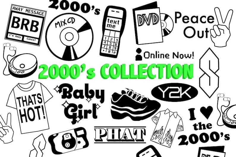 May include: A black and white illustration of various 2000s pop culture icons, including a mix CD, a flip phone, a DVD, a peace sign, a 'Baby Girl' graphic, a 'That's Hot!' t-shirt, a pair of chunky sneakers, a 'PHAT' logo, and a 'I love the 2000s' graphic.