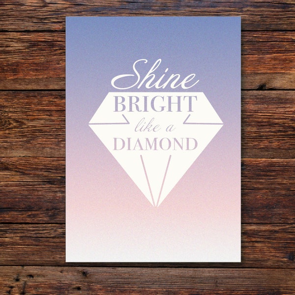 Shine Bright Like A Diamond Printable Card - Inspirational card for birthday - Rihanna printable quote - shine bright inspirational quote