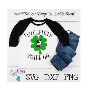 St Patrick's Day SVG, Shut up Liver You're Fine svg, cricut, SVG, Drinking svg, t shirt, Shamrock svg, Adult Svg, mens shirt svg, beer Svg