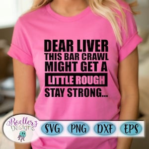 Bar Crawl Svg, Bere Svg, Dear Liver Svg, Stay Strong Svg, Cricut, Silhouette, Svg, Dxf, Beer Svg, Adult Svg, Adult Shirt Svg, Trendy