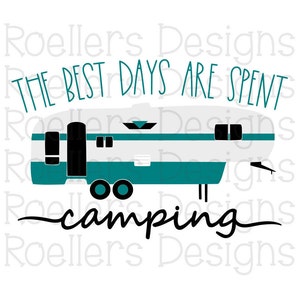 Best Days are spent Camping SVG, 5th Wheel svg, Camper Svg, Camper life Svg, Cricut, Silhouette, Svg, Dxf, Fifth Wheel Svg, Happy Camper Svg