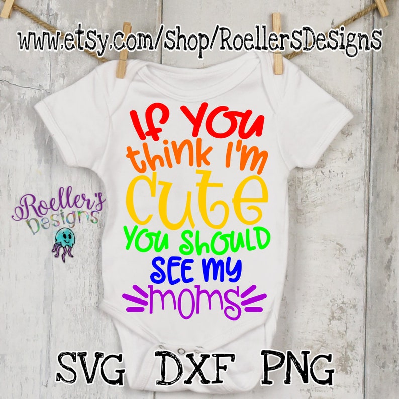 Download If you think i'm cute you should see my moms Svg Pride | Etsy