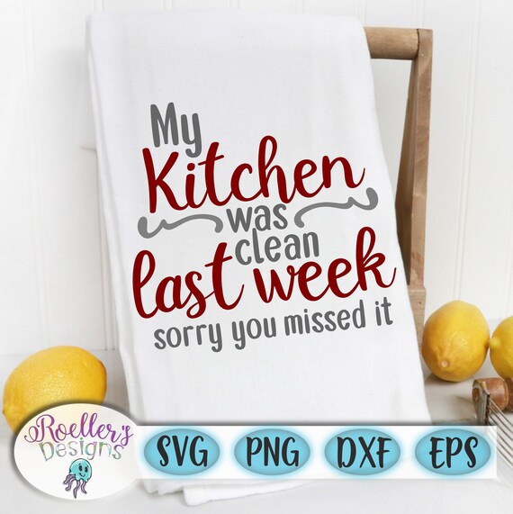 Download Kitchen Was Clean Last Week Svg Tea Towel Svg Kitchen Towel Etsy