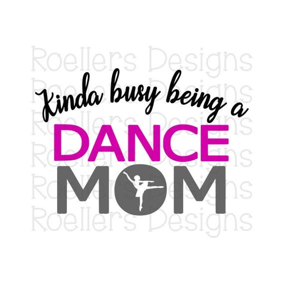 Download Kinda Busy Being A Dance Mom Svg Dance Svg Dance Mom Svg Etsy