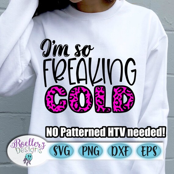 Im So Freaking Cold Svg Patterned Svg Cheetah Print Svg Etsy
