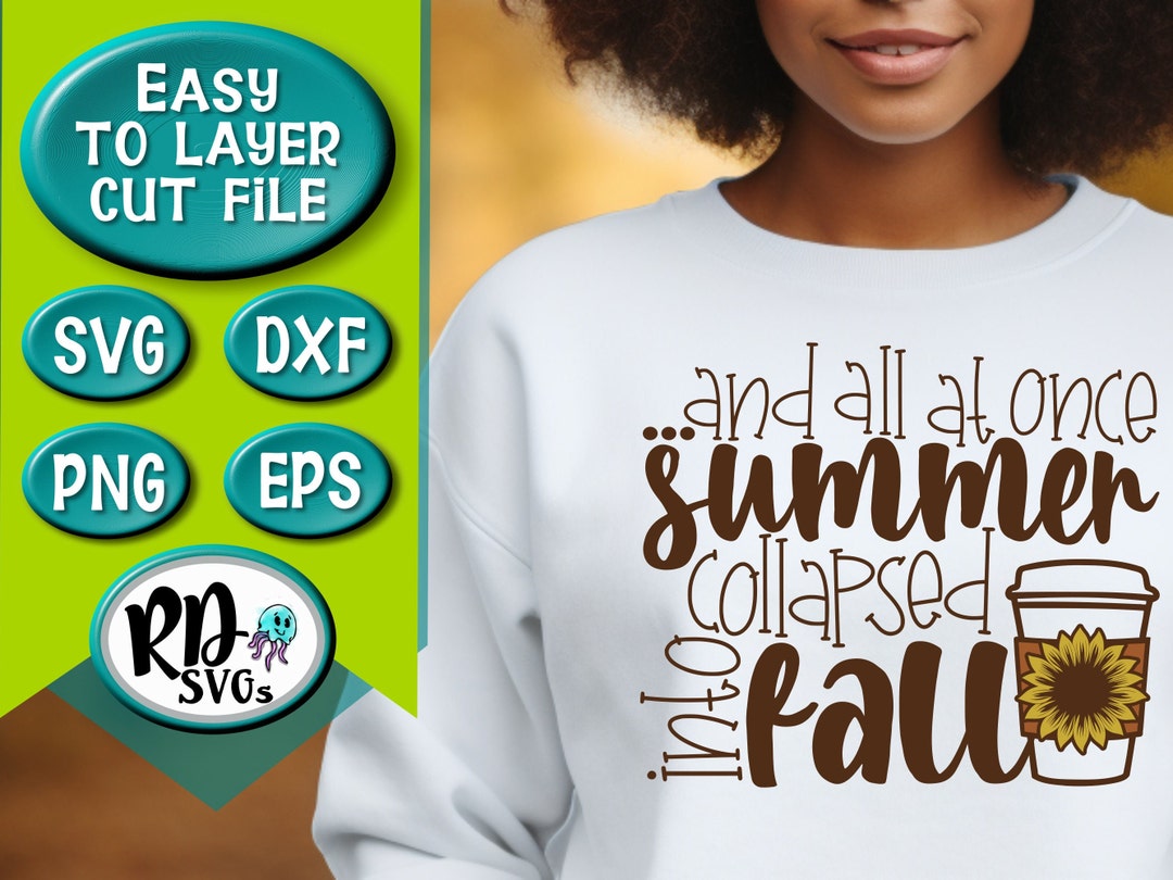 And All at Once Summer Collapsed Into Fall, Fall Svg, Autumn Svg ...