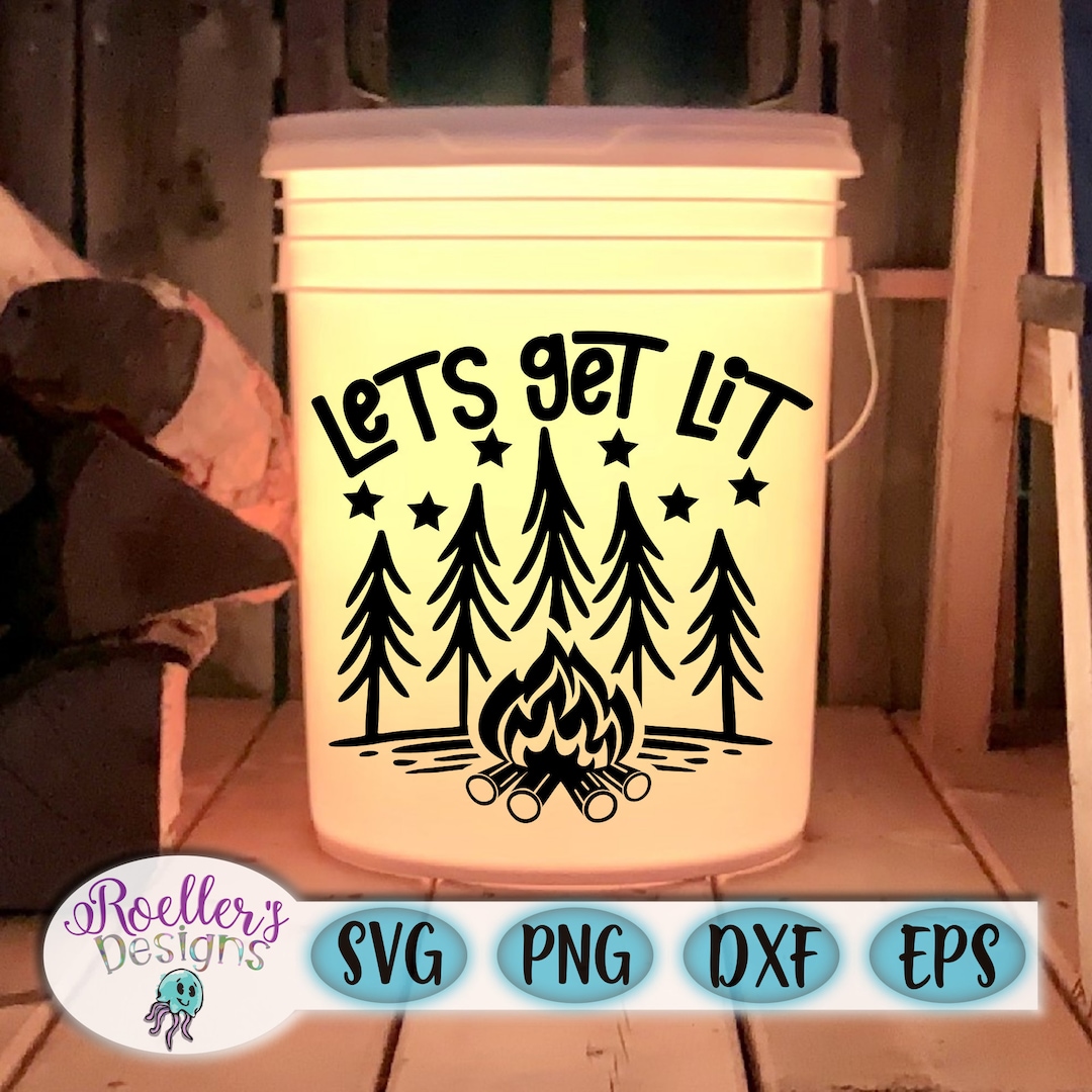 Camping Svg, Camping Bucket Svg, Lets Get Lit Svg, Bucket Svg, Campfire
