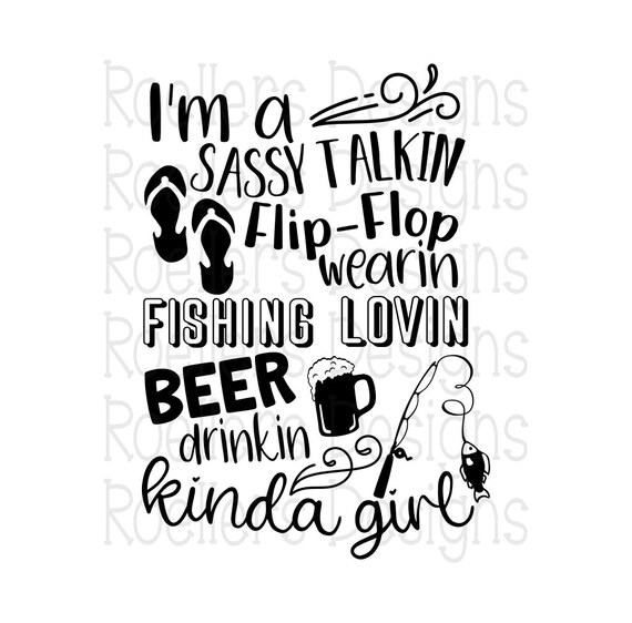 Fishing Svg Beer Drinking Svg Sassy Girl Svg Im A Sassy Etsy