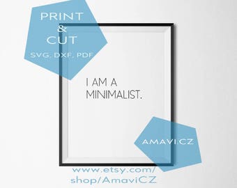 I am a minimalist - svg, dfx file, PNG, instant download design for cutting machines (Cricut, Silhouette) and printer