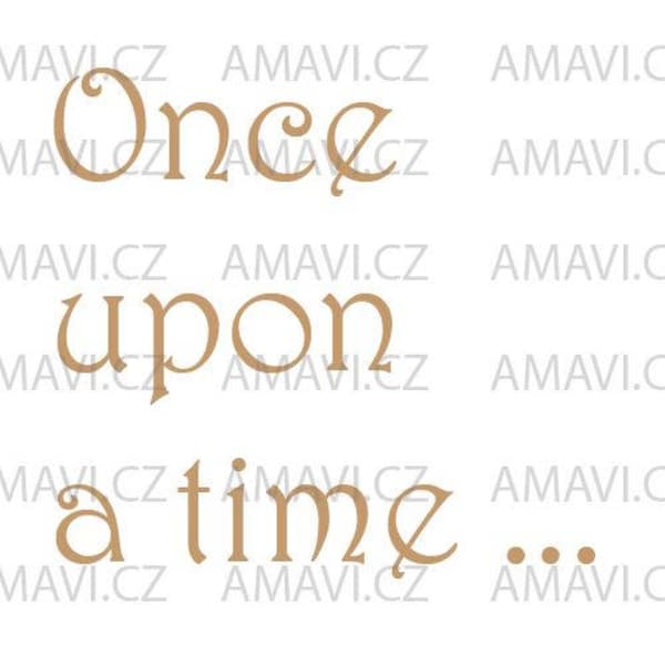 Once upon a time ... - svg, dxf file, instant download design for cutting machines (Cricut, Silhouette) royal fairy tale font