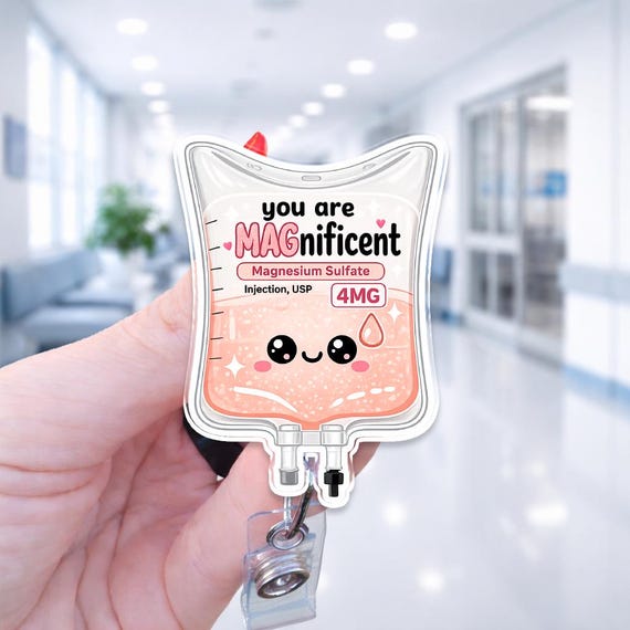 You Are MAGnificent Badge Reel | Magnesium Sulfate Nurse Badge Holder | Cute IV Bag Retractable ID Clip | L&D Nurse Gift