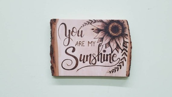 Sunflower Wood Burning You Are My Sunshine You Are My Etsy