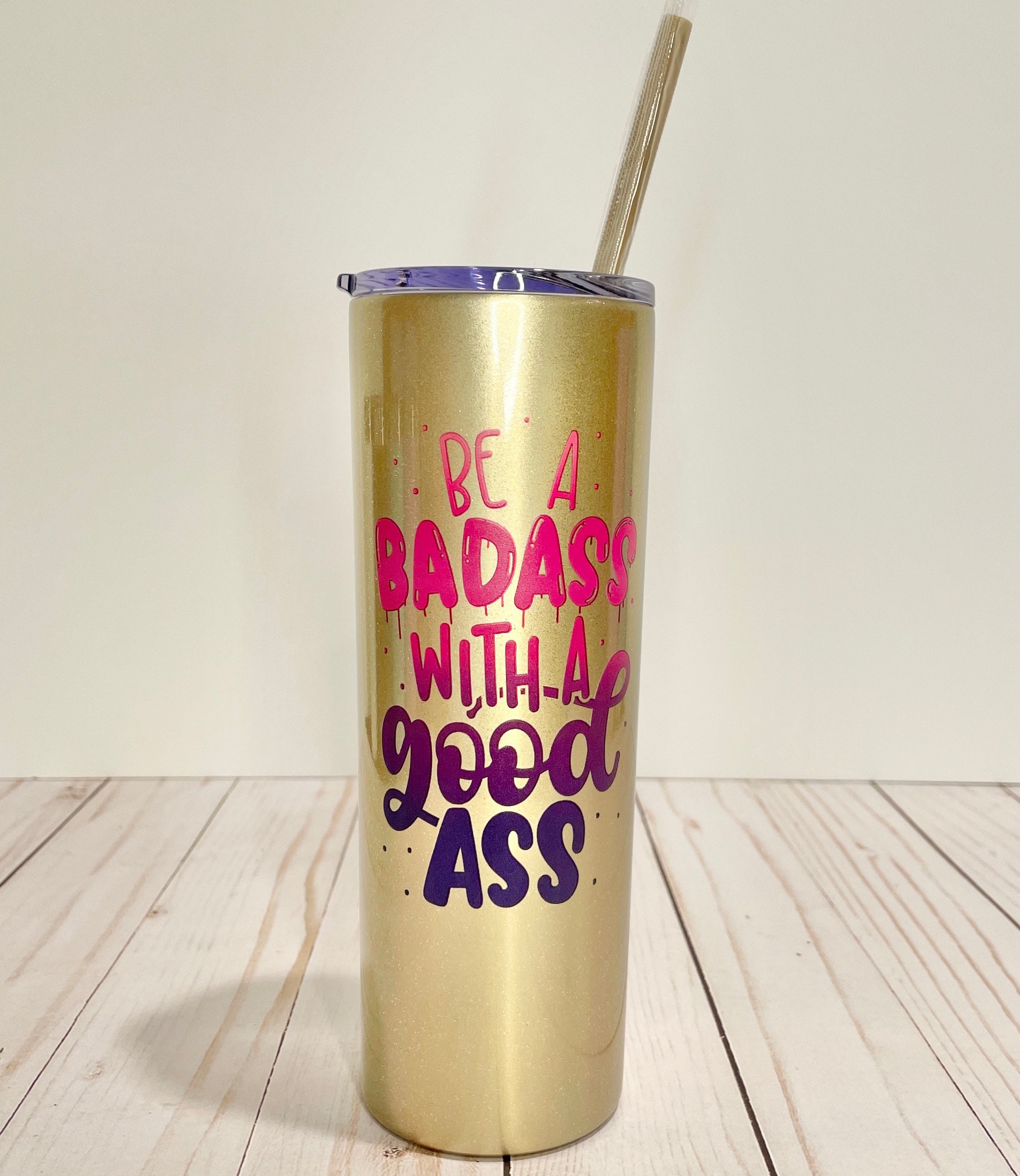 Be a Badass With a Good Ass Gym Tumbler Gift Gym Water Etsy