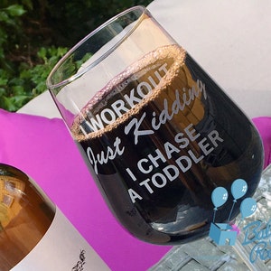 I Workout - Just Kidding - I Chase a Todder - I Chase Toddlers - Engraved Wine Glass