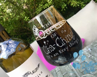 Etsy Cha-Ching - The Queen of Cha-Ching - It's an Etsy thing - Engraved Wine Glass