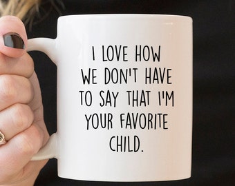 Favorite Child Mug - Family Mug, Best Child Ever Mug, Funny Mug, For Parents Mug, Funny Child Mug, Coffee Mug, Gift Ideas, Gift for Parents