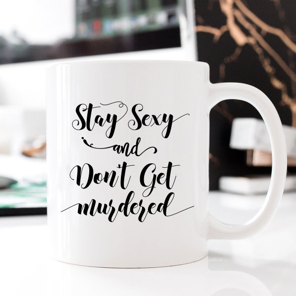 Stay Sexy Don't Get Murdered... Coffee Mug , Coffee Mug, My favorite Murder podcast, Murderino Mug, SSDGM