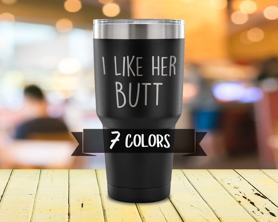 I Like Her Butt 30oz Coffee Travel Mug 1 Part of Set, Beard Mug, Butt Mug,  Newly Wed Mug, Beard and Butt Mugs, His and Her Mugs 