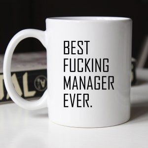 Best Fucking Manager Ever Mug, Occupational Mug, Mug for Manager, Mug for Boss, Manager's Mug, Co-worker's Mug, Gift for Manager, Coffee Mug