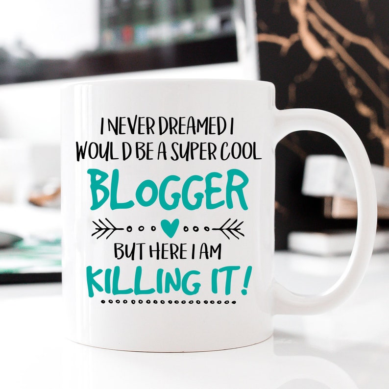 41 Kickass Gifts For Bloggers and Side Hustlers 7 Super Cool Blogger Occupational Mug Killing it Blogger Mug image 0