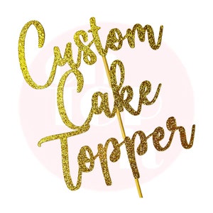 Cake Topper Personalised Custom Cardboard - 29 Colour Choices in Glitter or Mirror Cardboard - All designs welcome!