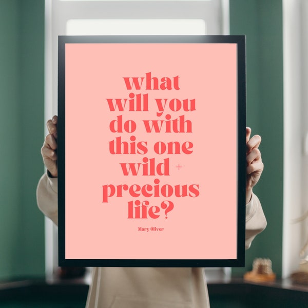 What Will You Do With This One Wild And Precious Life? | PRINTABLE Wall Art - Inspirational Quote Poster | Mary Oliver Quote