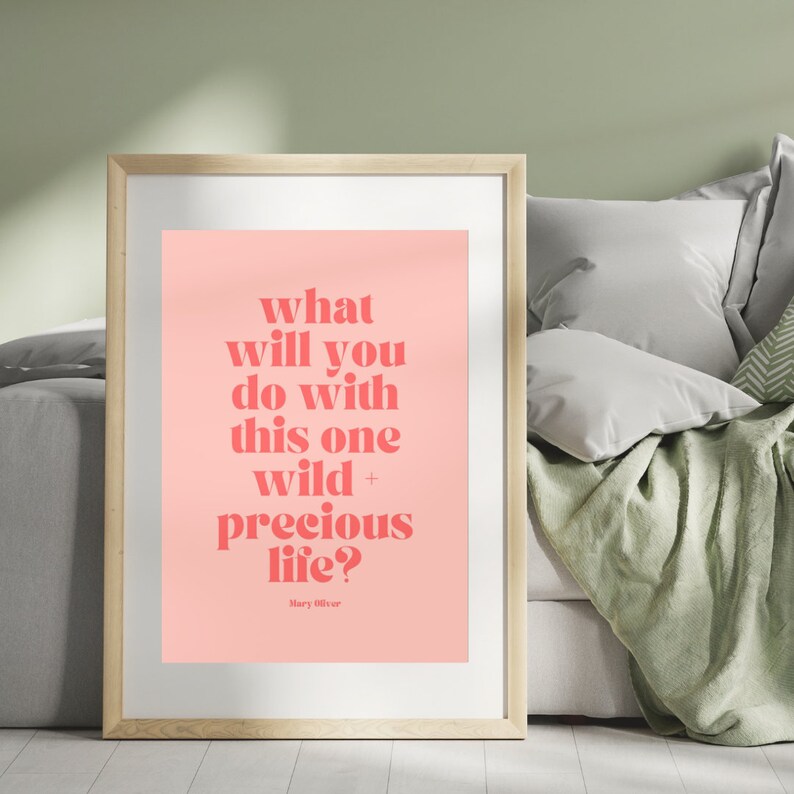 What Will You Do With This One Wild and Precious Life PRINTABLE Wall Art Inspirational Quote