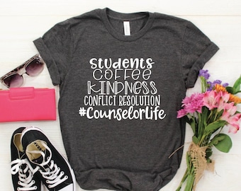 Students, Coffee, Kindness, Conflict Resolution / School Counselor Shirt / Counselor Life / Counselor Gift
