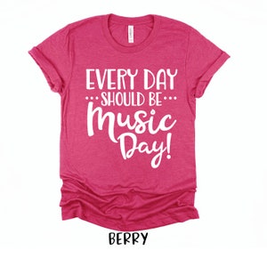 Every Day Should Be Music Day / Music Shirt / Music Teacher Shirt / Choir Shirt / Teacher Shirt
