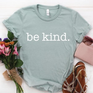 Be Kind Shirt / Kindness Shirts / Teacher Shirts / Mom Shirts / Motivational Shirts
