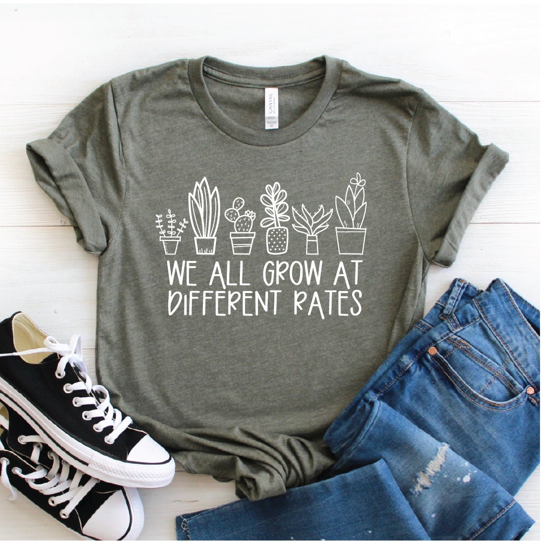 We All Grow at Different Rates Shirt / Teacher Shirts / Growth - Etsy