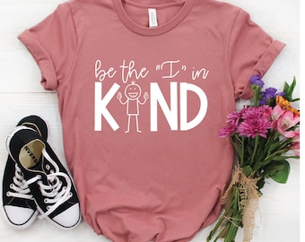 Be the "I" in Kind Shirt / Counselor Shirt / Teacher Shirts / SEL Shirt / Social Worker Shirt / Kindness Shirt / Be Kind Shirt