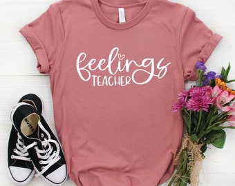 Feelings Teacher 2 Shirt / School Counselor Shirt / Social Worker Shirt / Teacher Shirts / SEL Shirt