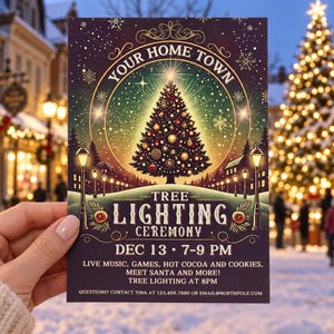 May include: A rectangular flyer for a Your Home Town Tree Lighting Ceremony on Dec 13 from 7-9 PM. The design features a central Christmas tree, street lamps, and text detailing live music, games, hot cocoa, cookies, and a meeting with Santa.