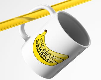 This Shit Is Bananas Hollaback Girl Funny Coffee Mug