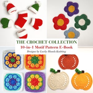 Może przedstawiać: Cyfrowy e-book zatytułowany THE CROCHET COLLECTION 10-in-1 Motif Pattern E-Book Designs by Lucky Hands Knitting, zawierający zdjęcia szydełkowanych przedmiotów, w tym czapek, rękawiczek, skarpet, motywów kwiatowych, kwadratów i dyń.