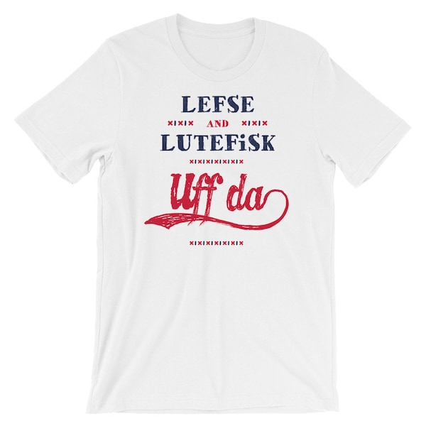 Lefse and Lutefisk Uff Da Unisex T-Shirt | Minnesota Shirt, Norway Shirt, 70's Tee, Retro Shirt, Hipster Shirt, Vintage Tee, MN Shirt