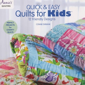 Quick & Easy Quilts for Kids - 12 Friendly Quilt Pattern Designs Included, perfect projects for charity quilts