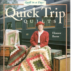 Quick Trip Quilts by Eleanor Burns Quilt in a Day