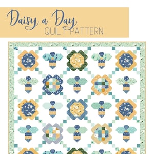 Daisy a Day Quilt Pattern - by Beverly McCullough of Flamingo Toes - 79&quot; X 92&quot; pattern, bees and flower quilt guide