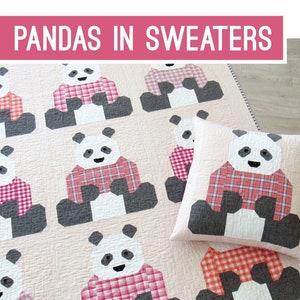 May include: A quilt and pillow pattern featuring adorable patchwork pandas wearing sweaters. The pattern is titled "Pandas in Sweaters" and is by Elizabeth Hartman.